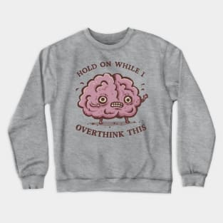 Let Me Overthink This Crewneck Sweatshirt